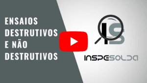 Ensaios Destrutivos e Não Destrutivos